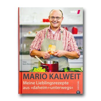 Mario Kalweit, Meine Lieblingsrezepte aus daheim+unterwegs WDR, 216 Seiten, 1 St