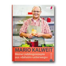Mario Kalweit, Meine Lieblingsrezepte aus daheim+unterwegs WDR, 216 Seiten, 1 St